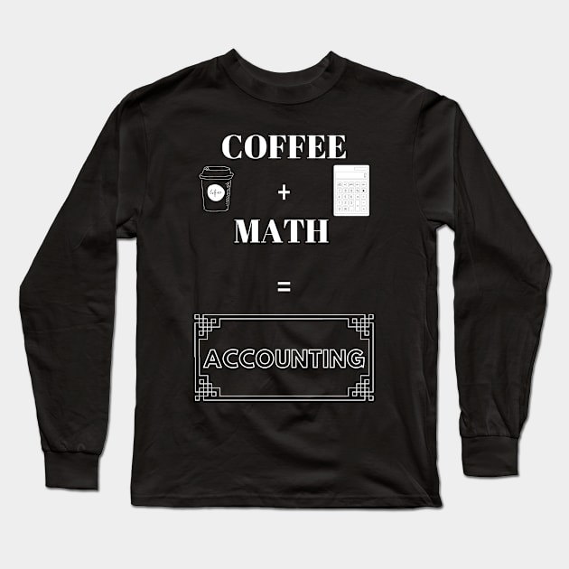 Funny & Humorous Gag Gift for Accountant on Birthday, Graduation, Retirement Long Sleeve T-Shirt by MadArting1557